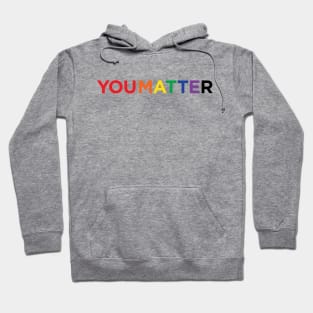 You Matter Pride Text Hoodie